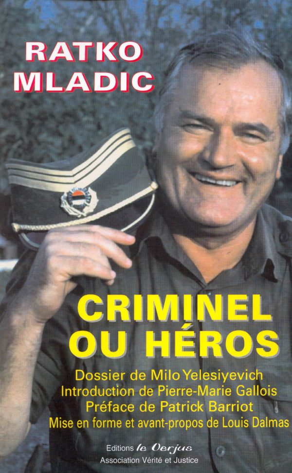 Ratko Mladic Criminel ou Héros