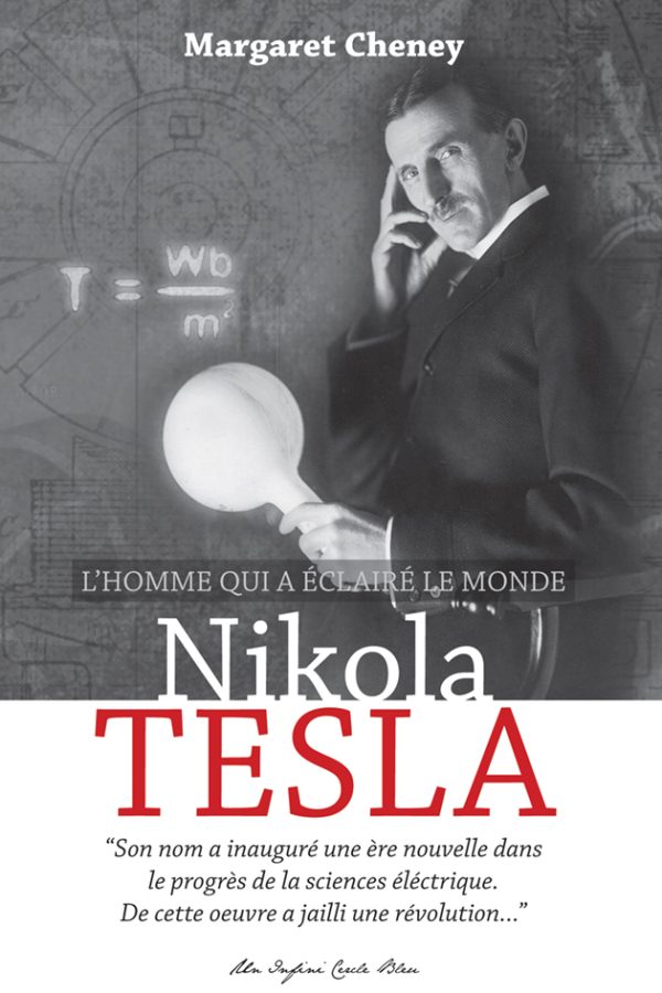 Nikola TESLA, L’homme qui a éclairé le monde